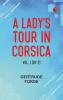 A Lady's Tour in Corsica Vol. 1 (of 2)