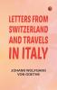 Letters from Switzerland and Travels in Italy