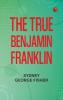 The True Benjamin Franklin