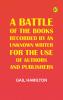 A Battle of the Books recorded by an unknown writer for the use of authors and publishers
