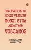 Observations on Mount Vesuvius Mount Etna and Other Volcanos