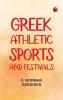 Greek Athletic Sports and Festivals
