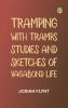 Tramping with Tramps: Studies and Sketches of Vagabond Life