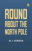 Round About the North Pole