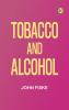 Tobacco and Alcohol