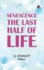 Senescence the Last Half of Life