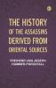 The History of the Assassins Derived from Oriental Sources