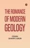 The Romance of Modern Geology
