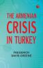 The Armenian Crisis in Turkey