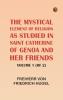 The Mystical Element of Religion as studied in Saint Catherine of Genoa and her friends Volume 1 (of 2)
