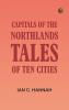 Capitals of the Northlands: Tales of Ten Cities