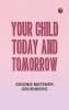 Your Child: Today and Tomorrow