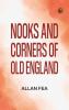 Nooks and Corners of Old England