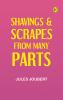 Shavings & Scrapes from many parts