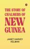 The Story of Chalmers of New Guinea