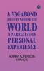 A Vagabond Journey Around the World: A Narrative of Personal Experience