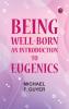 Being Well-Born: An Introduction to Eugenics