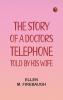 The Story of a Doctor's Telephone--Told by His Wife