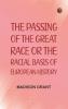 The passing of the great race; or The racial basis of European history