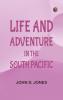 Life and Adventure in the South Pacific