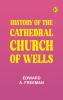 History of the Cathedral Church of Wells