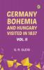 Germany Bohemia and Hungary Visited in 1837. Vol. II