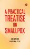 A Practical Treatise on Smallpox