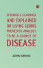 Epidemics Examined and Explained: or Living Germs Proved by Analogy to be a Source of Disease