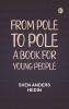 From Pole to Pole: A Book for Young People
