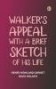 Walker's Appeal with a Brief Sketch of His Life