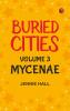 Buried Cities Volume 3: Mycenae