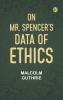 On Mr. Spencer's Data of Ethics