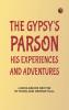 The Gypsy's Parson: his experiences and adventures