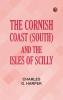 The Cornish Coast (South) and the Isles of Scilly