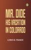 Mr. Dide His Vacation in Colorado