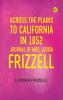 Across the Plains to California in 1852: Journal of Mrs. Lodisa Frizzell