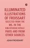Illuminated illustrations of Froissart; Selected from the ms. in the Bibliotheque royale Paris and from other sources