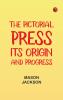 The Pictorial Press: Its Origin and Progress