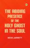 The Abiding Presence of the Holy Ghost in the Soul