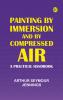 Painting by Immersion and by Compressed Air: A Practical Handbook