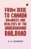 From Dixie to Canada: Romances and Realities of the Underground Railroad