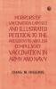 Horrors of vaccination exposed and illustrated; Petition to the President to abolish compulsory vaccination in Army and Navy
