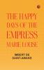 The Happy Days of the Empress Marie Louise