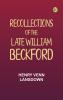 Recollections of the late William Beckford
