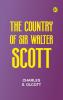 The Country of Sir Walter Scott