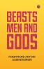 Beasts Men and Gods