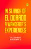 In Search of El Dorado: A Wanderer's Experiences
