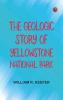 The Geologic Story of Yellowstone National Park
