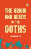 The Origin and Deeds of the Goths