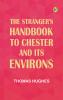 The Stranger's Handbook to Chester and Its Environs